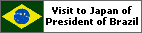 Visit to Japan of President of the Federative Republic of Brazil