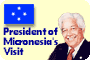 President of Micronesia's Visit