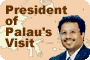 President of Palau's Visit