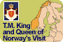 T.M. King and Queen of Norway's Visit