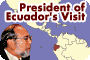 President of Ecuador's Visit