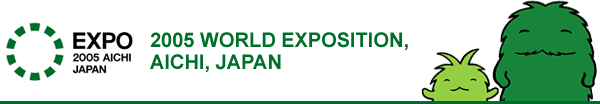 2005 WORLD EXPOSITION, AICHI, JAPAN