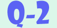 Q-2