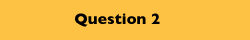 Question 2