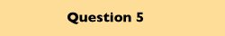 Question 5