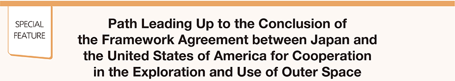 Path Leading Up to the Conclusion of the Framework Agreement between Japan and the United States of America for Cooperation in the Exploration and Use of Outer Space