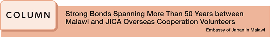 Strong Bonds Spanning More Than 50 Years between Malawi and JICA Overseas Cooperation Volunteers Embassy of Japan in Malawi