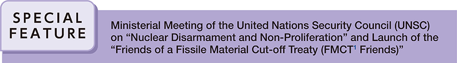 Ministerial Meeting of the United Nations Security Council (UNSC) on “Nuclear Disarmament and Non-Proliferation” and Launch of the “Friends of a Fissile Material Cut-off Treaty (FMCT Friends)”