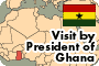 Visit by President of Ghana