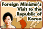 Foreign Minister's Visit to the Republic of Korea