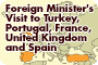 Foreign Minister's Visit to Turkey, Portugal, United Kingdom and Spain